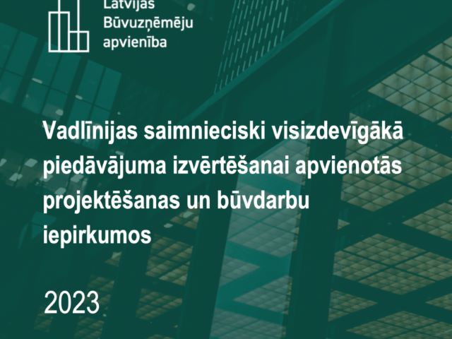 Izstrādātas Vadlīnijas saimnieciski visizdevīgākā piedāvājuma izvērtēšanai apvienotās projektēšanas un būvdarbu iepirkumos